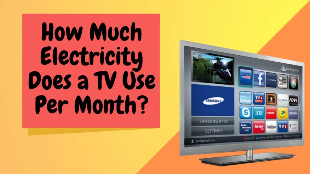 How Much Electricity Does a TV Use Per Month