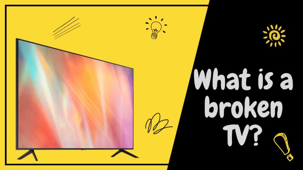 What is a broken TV